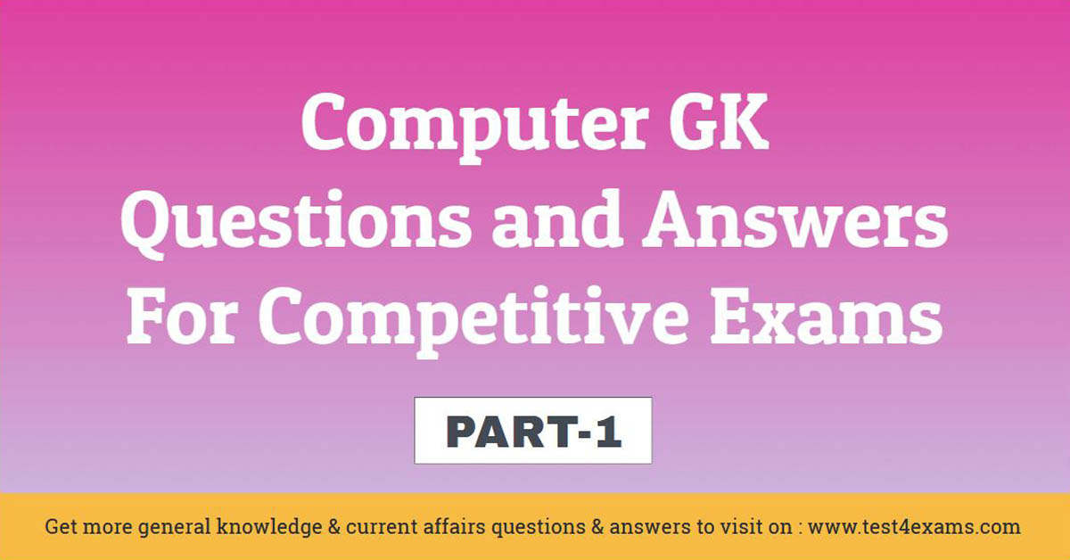 Computer GK Quiz Questions and Answers For Exams - Part 1