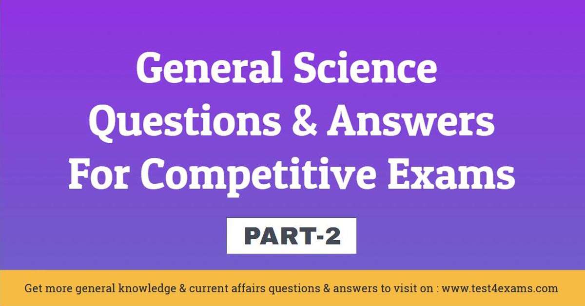 General Science Questions and Answers For Competitive Exams
