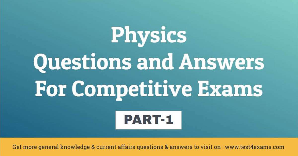 Physics Questions and Answers For Competitive Exams