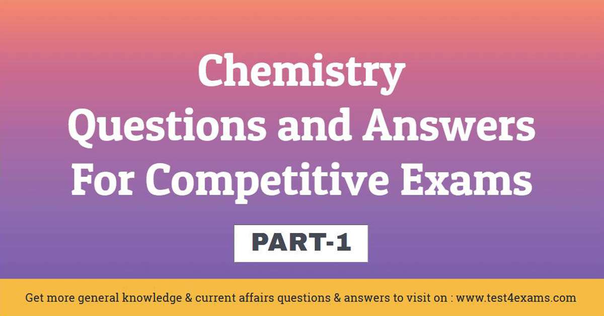 Chemistry Questions and Answers For Competitive Exams – Part 1