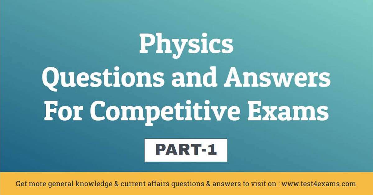 Physics Questions and Answers For Competitive Exams Part -1