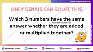 Which 3 numbers have the same answer whether they are added or multiplied together ?