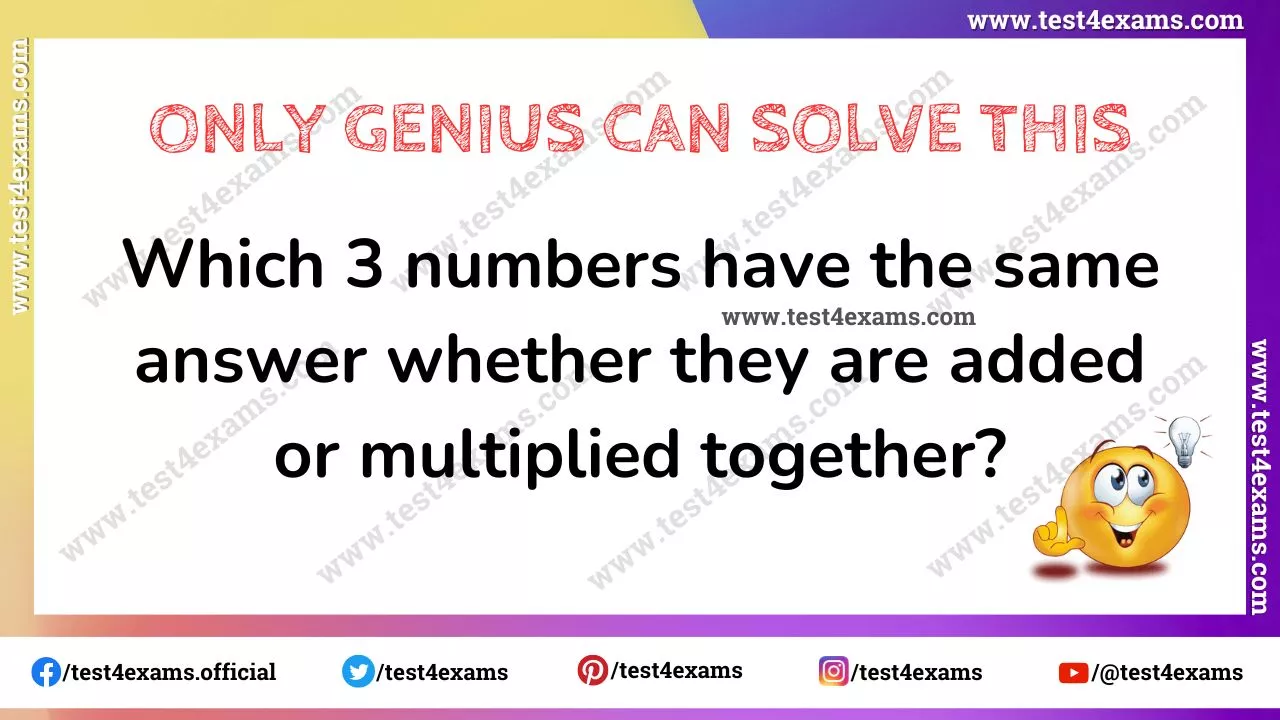 Which 3 numbers have the same answer whether they are added or multiplied together ? – 1052
