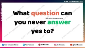 What question can you never answer yes to?