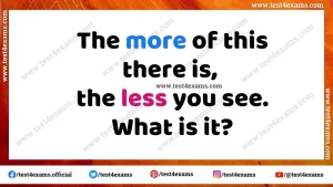 The more of this there is, the less you see. What is it?